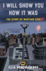 I Will Show You How It Was : The Story of Wartime Kyiv - eBook