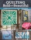 Quilting Bold and Beautiful : Hawaiian-Style Quilt Designs - Book