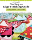 Ultimate Binding and Edge-Finishing Guide for Quilting and Sewing : More than 16 Different Techniques - Book