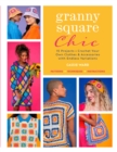 Granny Square Chic : 15 Projects--Crochet Your Own Clothes & Accessories with Endless Variations - Book