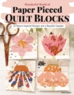 Wonderful World of Paper-Pieced Quilt Blocks : 30 Nature-Inspired Designs and Beautiful Sampler Projects - Book