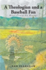 A Theologian and a Baseball Fan : What Could Go Wrong? - eBook