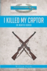I Killed My Captor : in North Korea - eBook