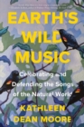 Earth's Wild Music : Celebrating and Defending the Songs of the Natural World - Book