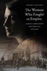 Woman Who Fought an Empire : Sarah Aaronsohn and Her Nili Spy Ring - eBook