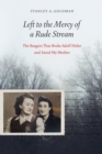 Left to the Mercy of a Rude Stream : The Bargain That Broke Adolf Hitler and Saved My Mother - Book