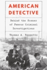 American Detective : Behind the Scenes of Famous Criminal Investigations - eBook