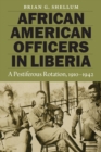 African American Officers in Liberia : A Pestiferous Rotation, 1910-1942 - eBook