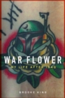 War Flower : My Life After Iraq - Book