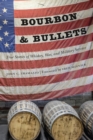 Bourbon and Bullets : True Stories of Whiskey, War, and Military Service - eBook