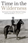 Time in the Wilderness : The Formative Years of John "Black Jack" Pershing in the American West - Book