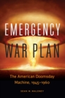 Emergency War Plan : The American Doomsday Machine, 1945-1960 - eBook