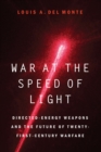 War at the Speed of Light : Directed-Energy Weapons and the Future of Twenty-First-Century Warfare - eBook