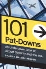 101 Pat-Downs : An Undercover Look at Airport Security and the TSA - eBook