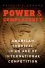 Power and Complacency : American Survival in an Age of International Competition - eBook