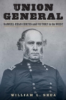 Union General : Samuel Ryan Curtis and Victory in the West - eBook