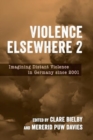 Violence Elsewhere 2 : Imagining Distant Violence in Germany since 2001 - Book