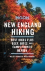 Moon New England Hiking (First Edition) : Best Hikes plus Beer, Bites, and Campgrounds Nearby - Book