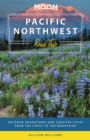Moon Pacific Northwest Road Trip (Third Edition) : Outdoor Adventures and Creative Cities from the Coast to the Mountains - Book