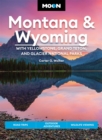 Moon Montana & Wyoming: With Yellowstone, Grand Teton & Glacier National Parks (Fifth Edition) : Road Trips, Outdoor Adventures, Wildlife Viewing - Book