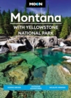 Moon Montana: With Yellowstone National Park (Second Edition) : Scenic Drives, Outdoor Adventures, Wildlife Viewing - Book