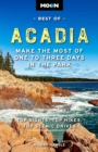 Moon Best of Acadia National Park (First Edition) : Make the Most of One to Three Days in the Park - Book