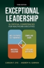 Exceptional Leadership: 16 Critical Competencies for Healthcare Executives, Third Edition - eBook