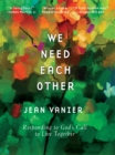 We Need Each Other : Responding to God's Call to Live Together - eBook