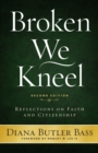 Broken We Kneel : Reflections on Faith and Citizenship - eBook