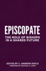 Episcopate : The Role of Bishops in a Shared Future - eBook