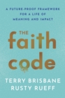 The Faith Code : A Future-Proof Framework for a Life of Meaning and Impact - Book