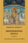 Shepherding Souls : A Handbook for the Pastoral Offices - Book