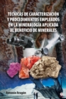 Tecnicas de caracterizacion y procedimientos empleados en la mineralogia aplicada al beneficio de minerales - eBook