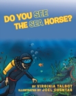 Do You See the Sea Horse? : Book of Homophones - eBook