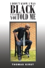 I Didn't Know I Was Black Until You Told Me - eBook