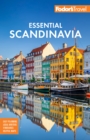 Fodor's Essential Scandinavia : The Best of Norway, Sweden, Denmark, Finland, and Iceland - Book