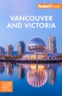 Fodor's Vancouver & Victoria : with Whistler, Vancouver Island & the Okanagan Valley - eBook