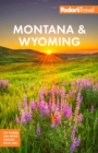 Fodor's Montana & Wyoming : with Yellowstone, Grand Teton, and Glacier National Parks - Book