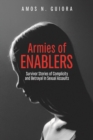 Armies of Enablers : Survivor Stories of Complicity and Betrayal in Sexual Assaults - eBook
