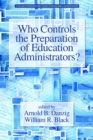 Who Controls the Preparation of Education Administrators? - eBook
