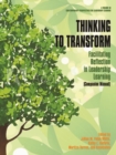 Thinking to Transform : Facilitating Reflection in Leadership Learning (Companion Manual) - Book
