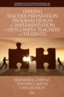 Linking Teacher Preparation Program Design and Implementation to Outcomes for Teachers and Students - eBook