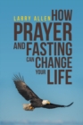 How Prayer and Fasting Can Change Your Life - eBook