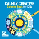 Calmly Creative Coloring Book for Kids : 23 Designs - Book