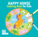Happy Horse Coloring Book for Kids : 23 Designs - Book