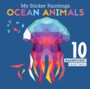 My Sticker Paintings: Ocean Animals : 10 Magnificent Paintings - Book