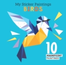 My Sticker Paintings: Birds : 10 Magnificent Paintings - Book