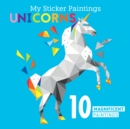 My Sticker Paintings: Unicorns : 10 Magnificent Paintings - Book