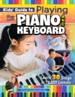 Kids’ Guide to Playing the Piano and Keyboard : Learn 30 Songs in 7 Easy Lessons - Book