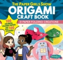 The Paper Girls Show Origami Craft Book : 21 Paper Folding Creations - Book